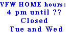 Text Box: VFW HOME hours: